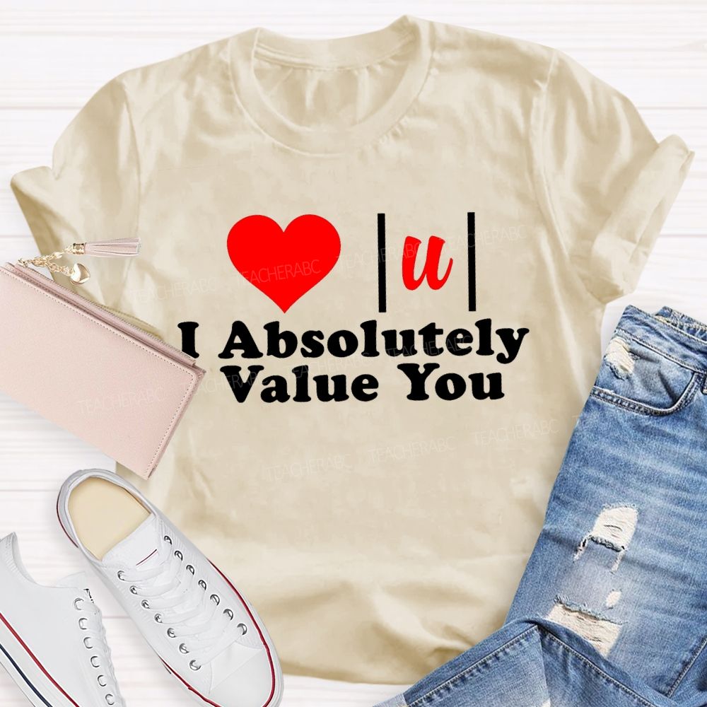 I Absolutely Value You Math Teacher T-shirt