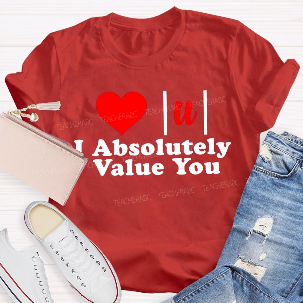I Absolutely Value You Math Teacher T-shirt