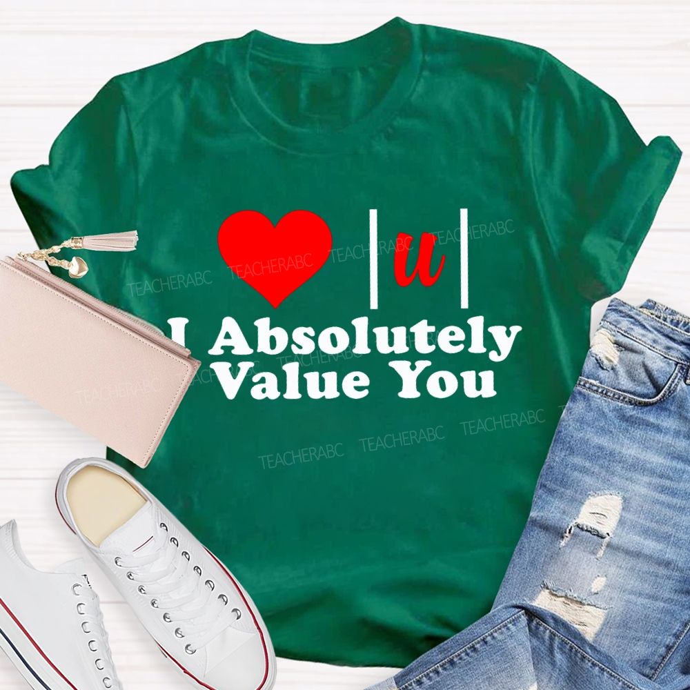 I Absolutely Value You Math Teacher T-shirt