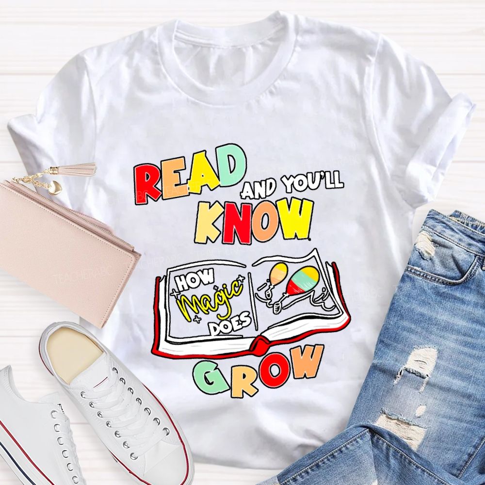 Read And You'Ll Know Grow Teacher T-shirt
