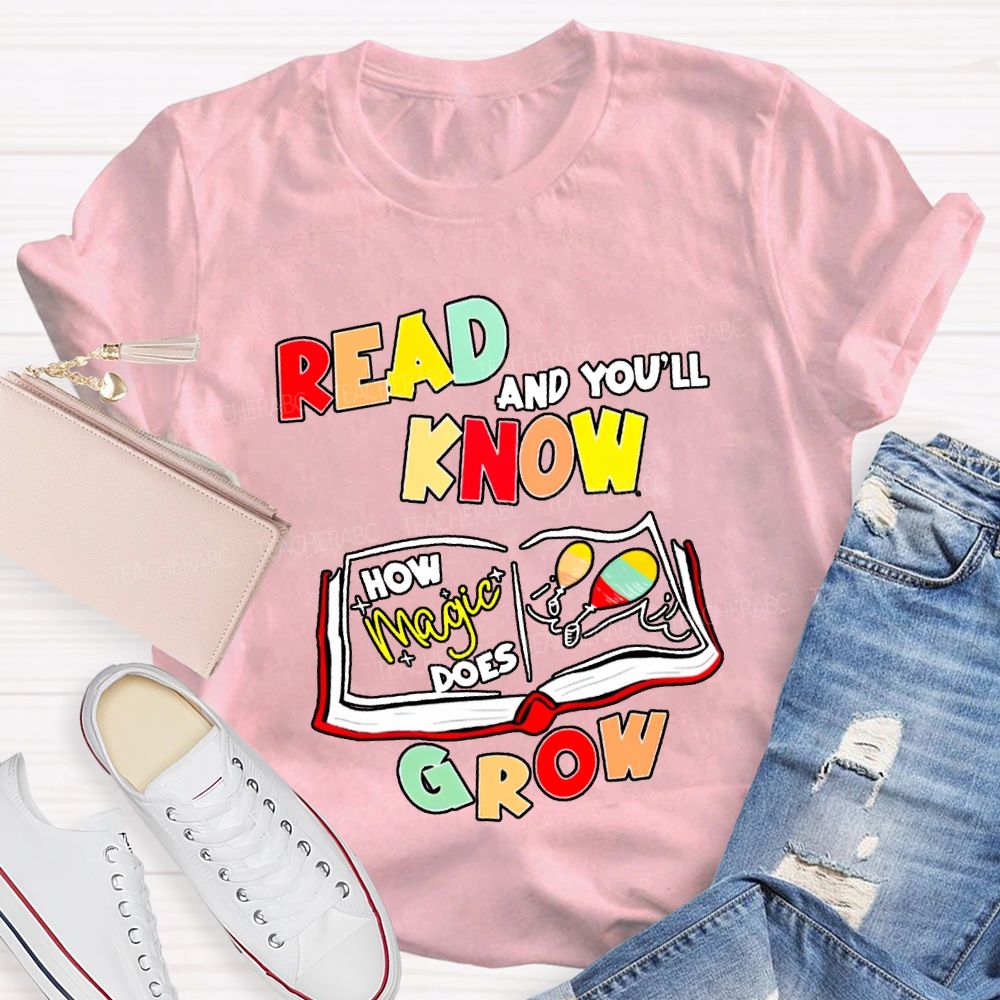 Read And You'Ll Know Grow Teacher T-shirt