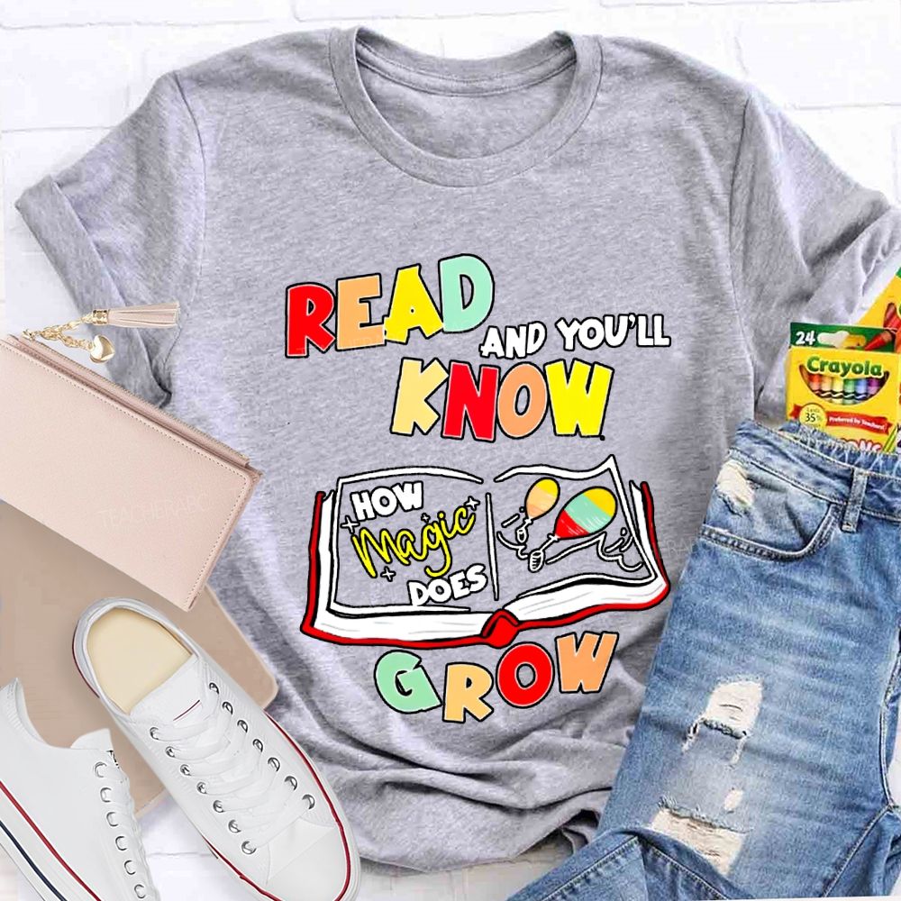 Read And You'Ll Know Grow Teacher T-shirt