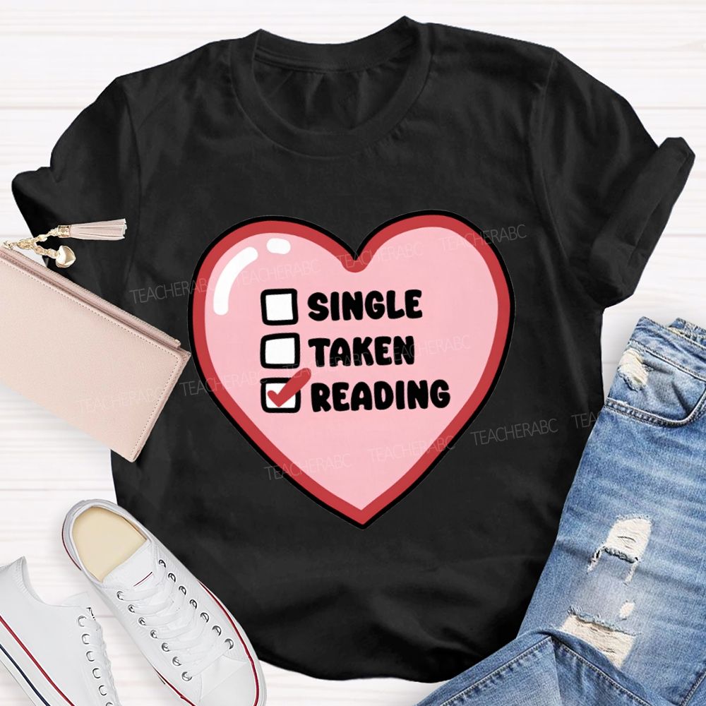 Single Taken Reading Heart Valentine'S Day Teacher T-shirt