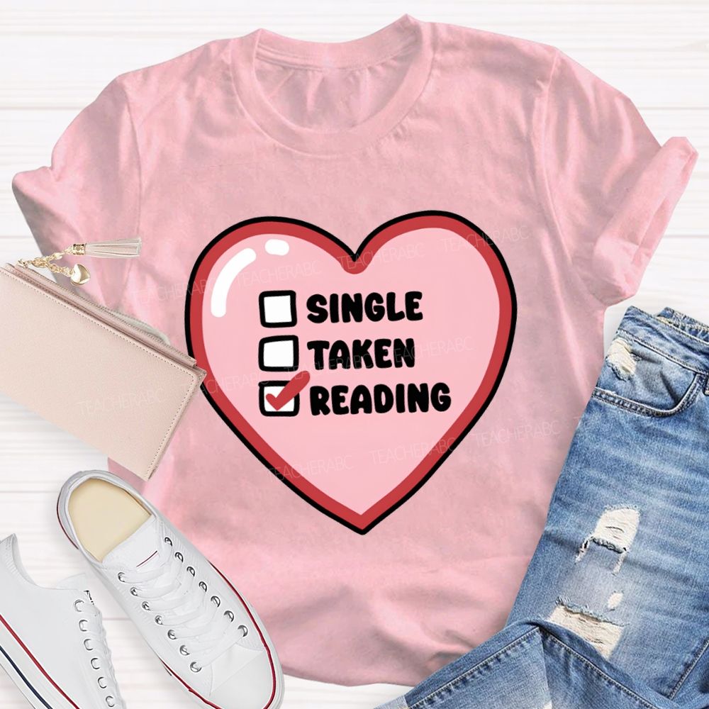 Single Taken Reading Heart Valentine'S Day Teacher T-shirt