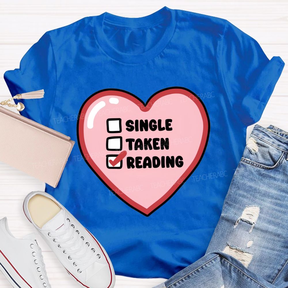 Single Taken Reading Heart Valentine'S Day Teacher T-shirt
