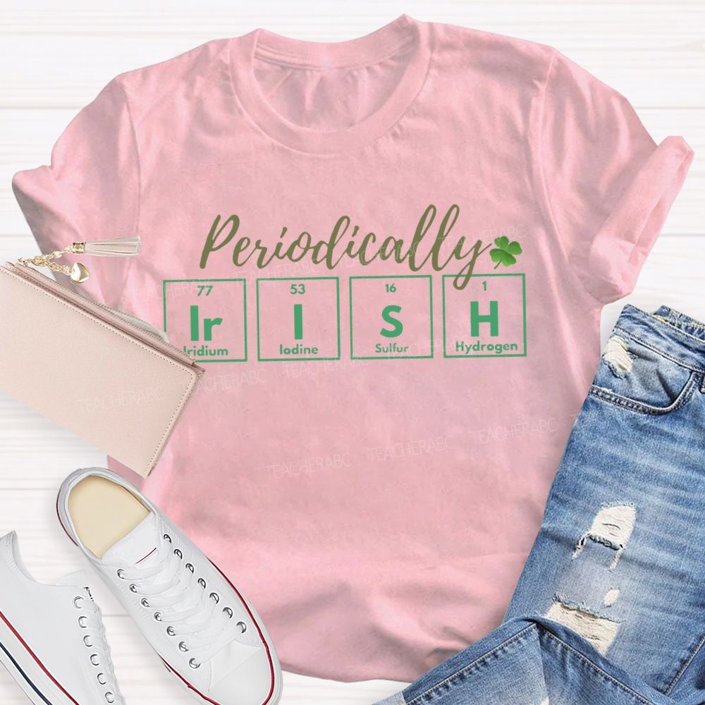 Periodically Irish St. Patrick'S Day Periodic Table Science Teacher T-shirt