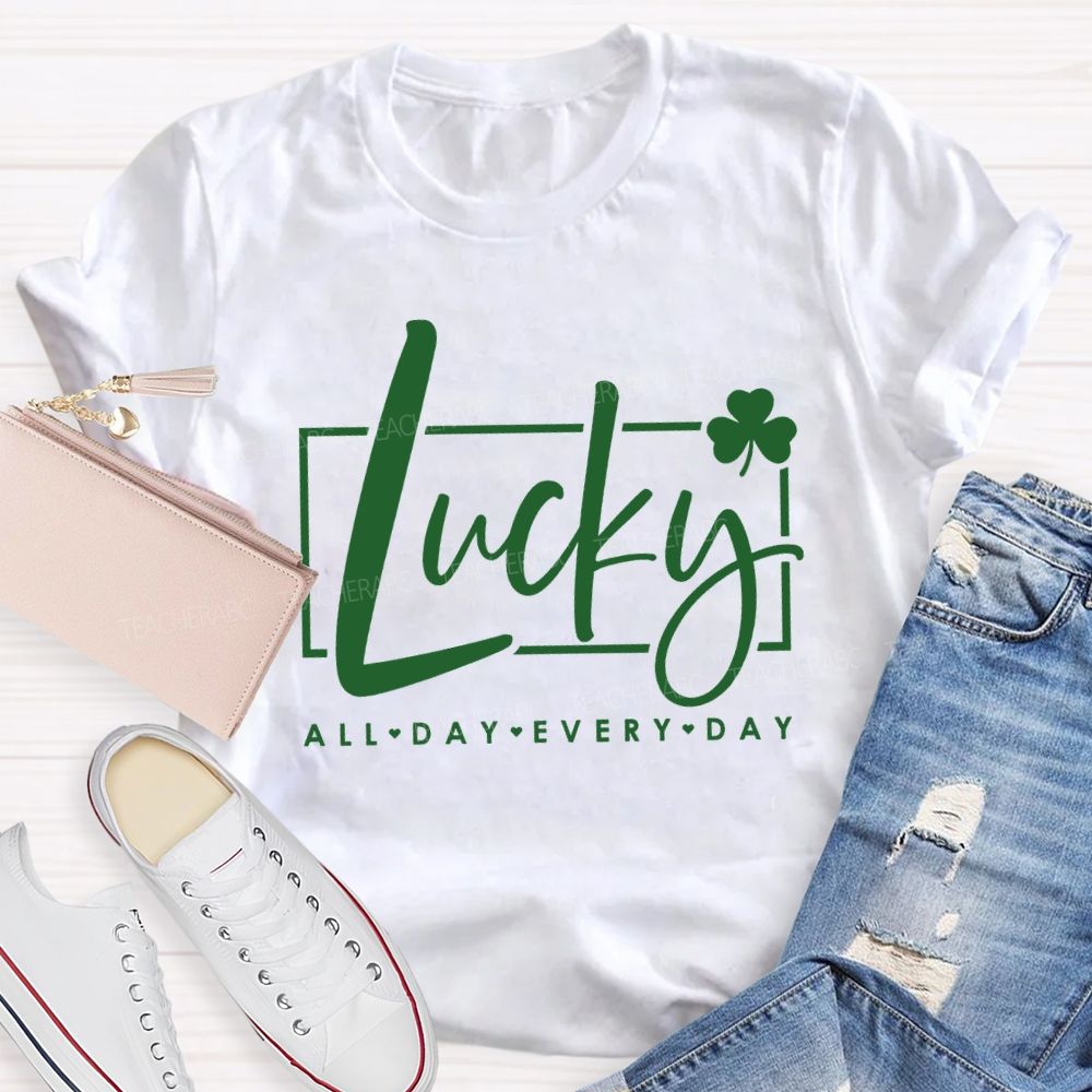 Lucky All Day Every Day Clover Teacher T-shirt
