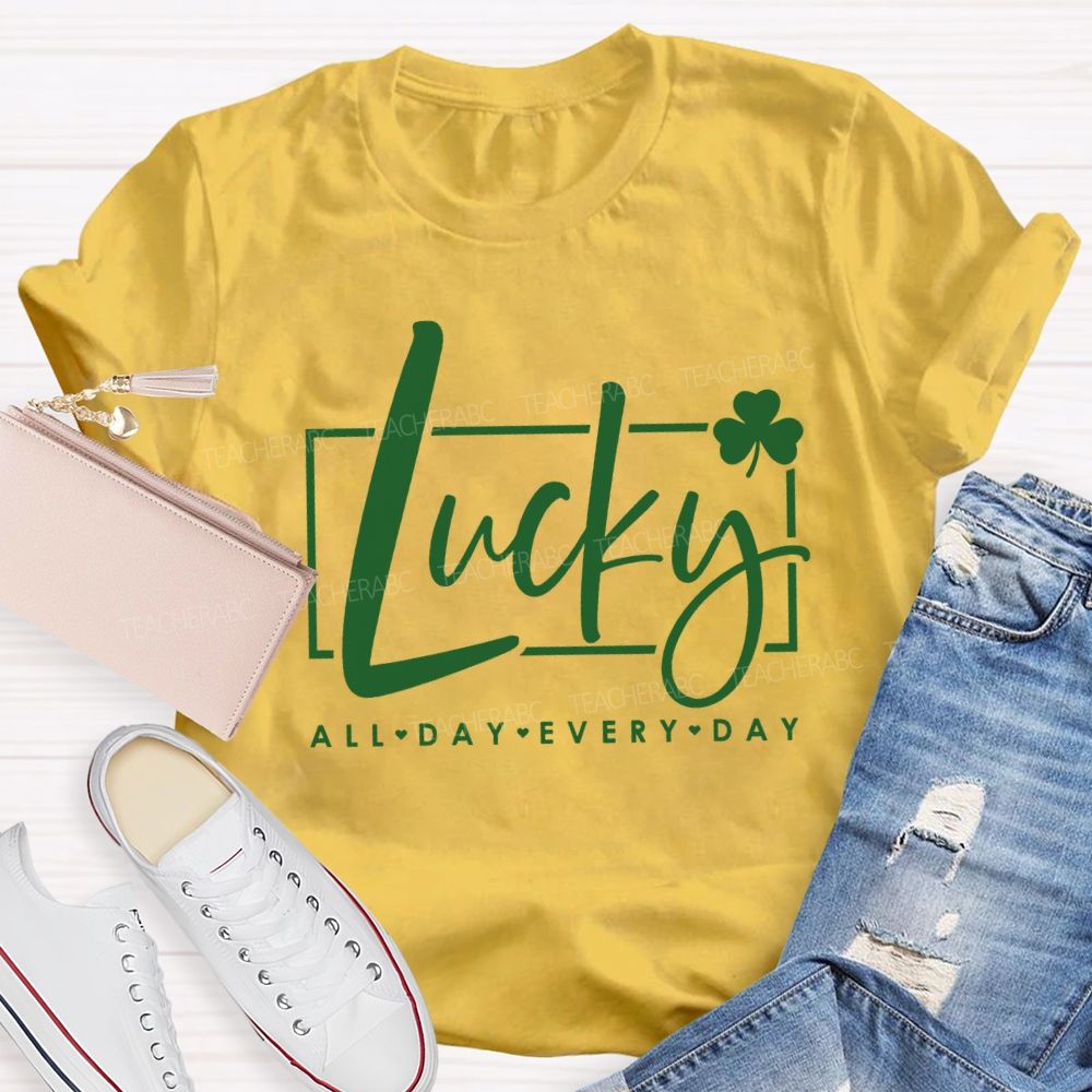 Lucky All Day Every Day Clover Teacher T-shirt