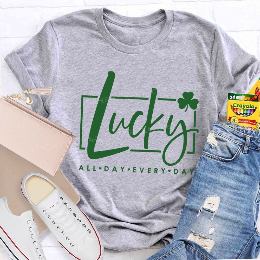 Lucky All Day Every Day Clover Teacher T-shirt