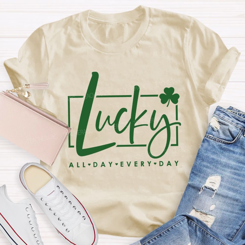 Lucky All Day Every Day Clover Teacher T-shirt