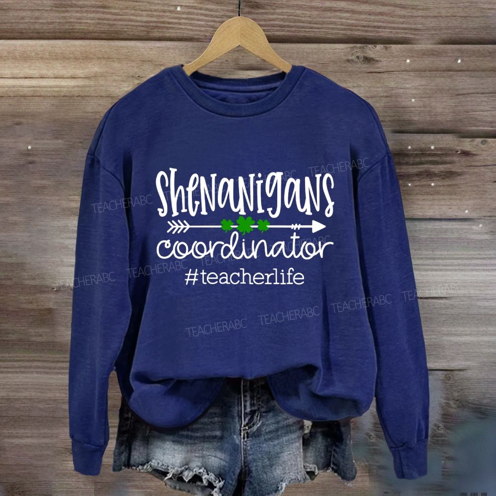 Shenanigans Coordinator  Teacherlife Sweatshirt