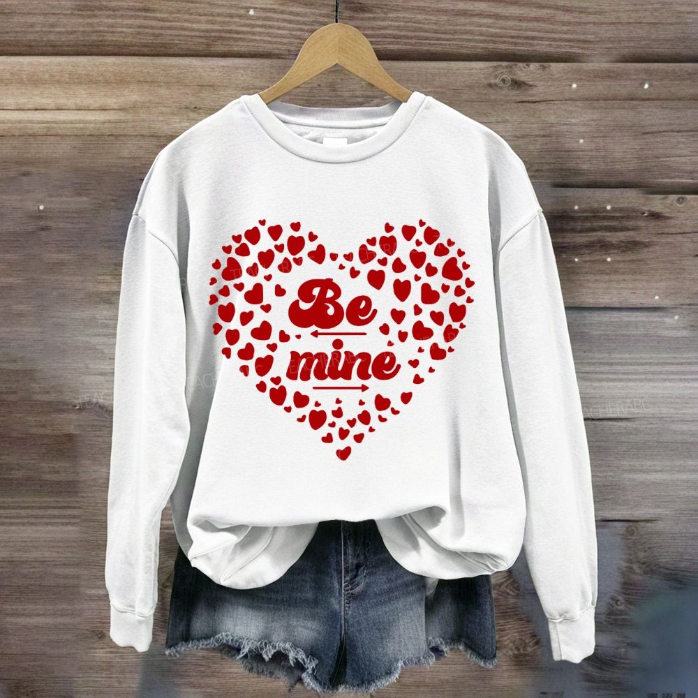 Be Mine Heart Valentine's Day Sweatshirt