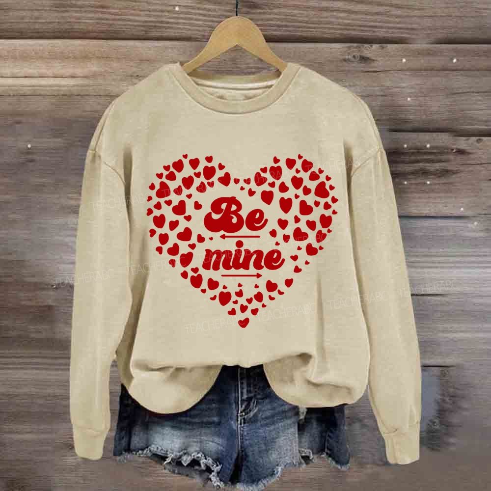 Be Mine Heart Valentine's Day Sweatshirt