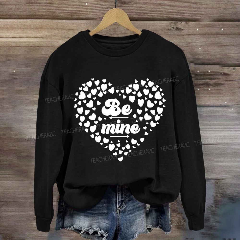 Be Mine Heart Valentine's Day Sweatshirt