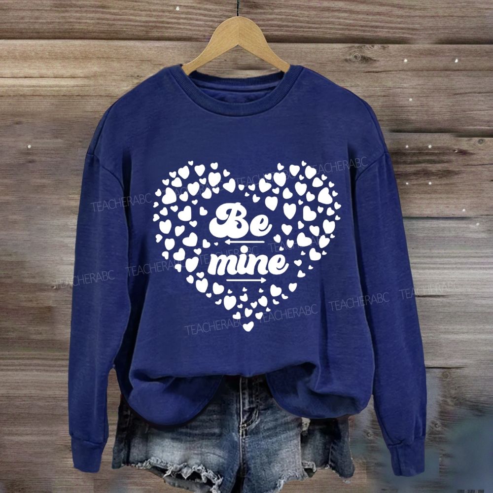 Be Mine Heart Valentine's Day Sweatshirt