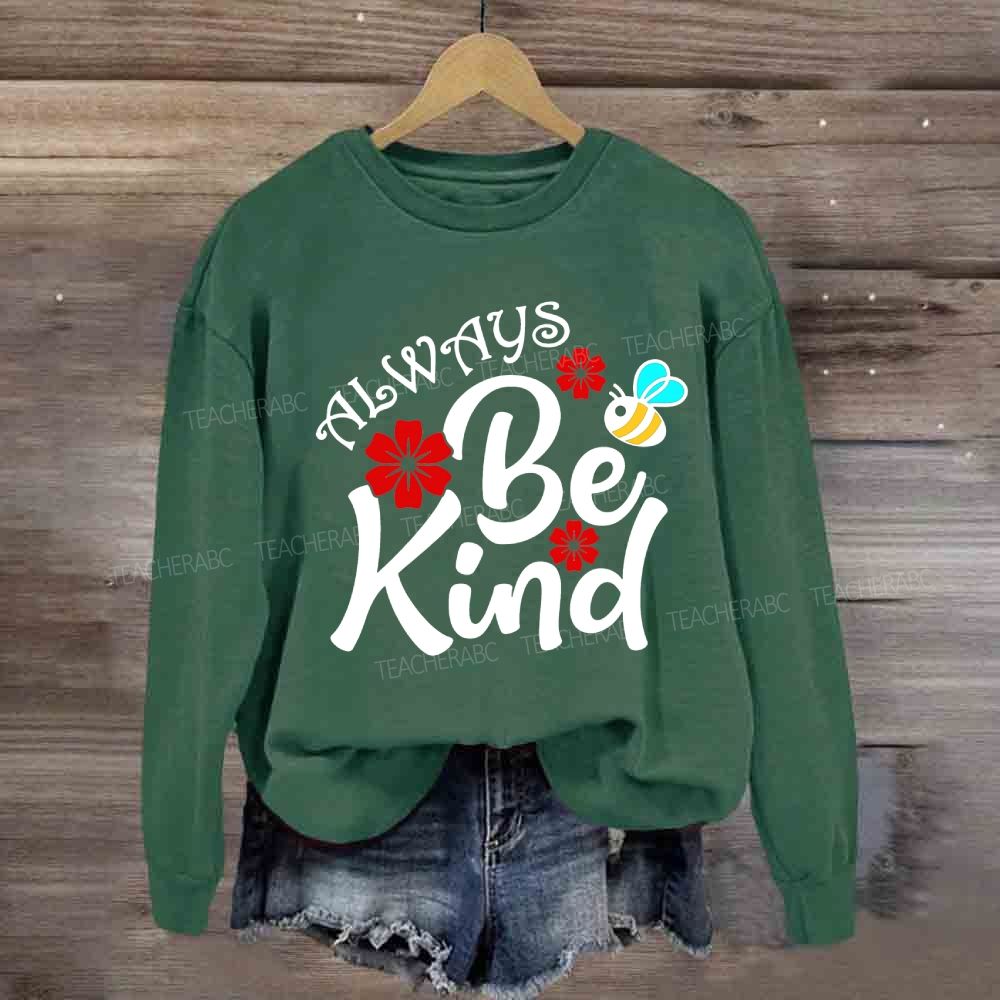 Always Be Kind Flower Sweatshirt