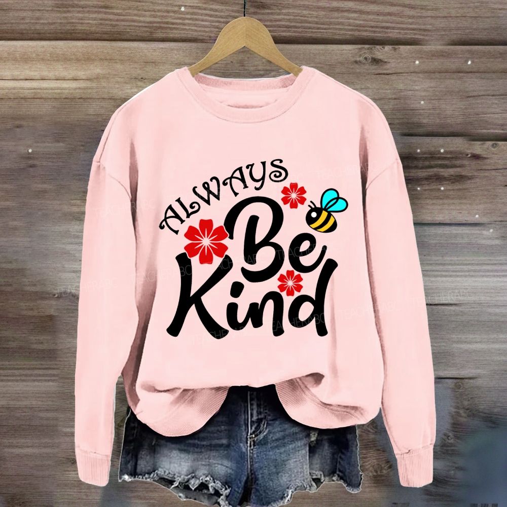 Always Be Kind Flower Sweatshirt