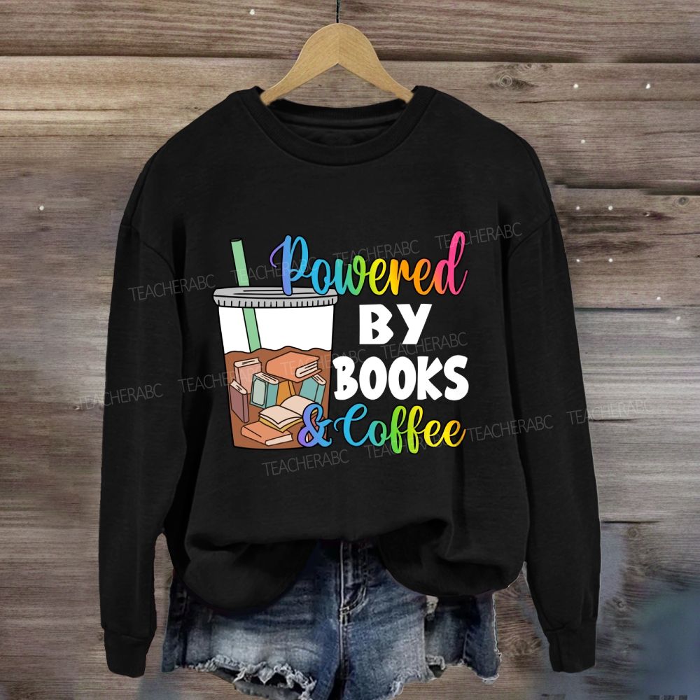 Powered By Books And Coffee Sweatshirt