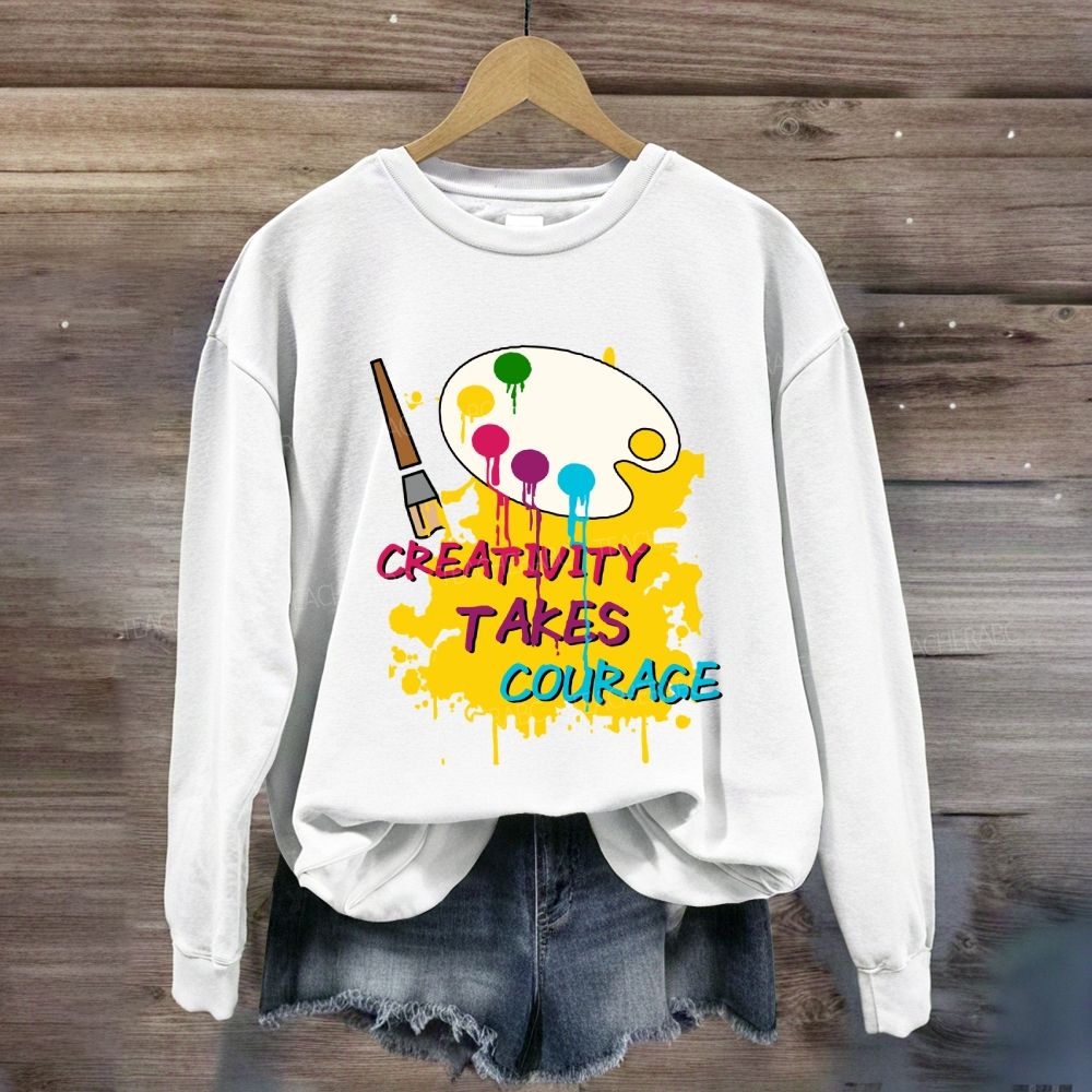 Creativity Takes Courage Sweatshirt