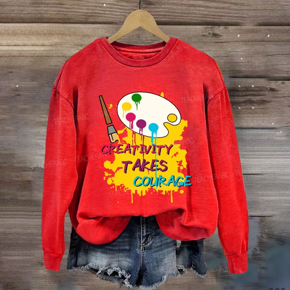 Creativity Takes Courage Sweatshirt