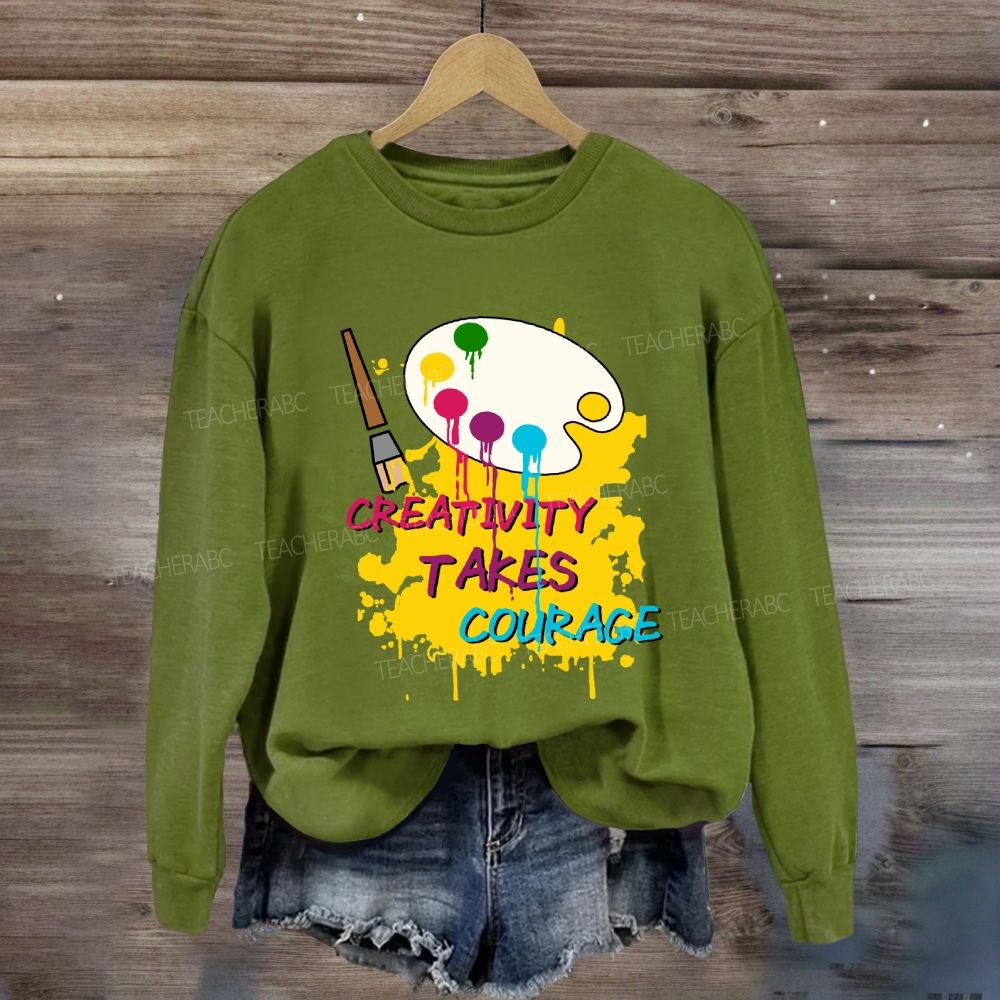 Creativity Takes Courage Sweatshirt