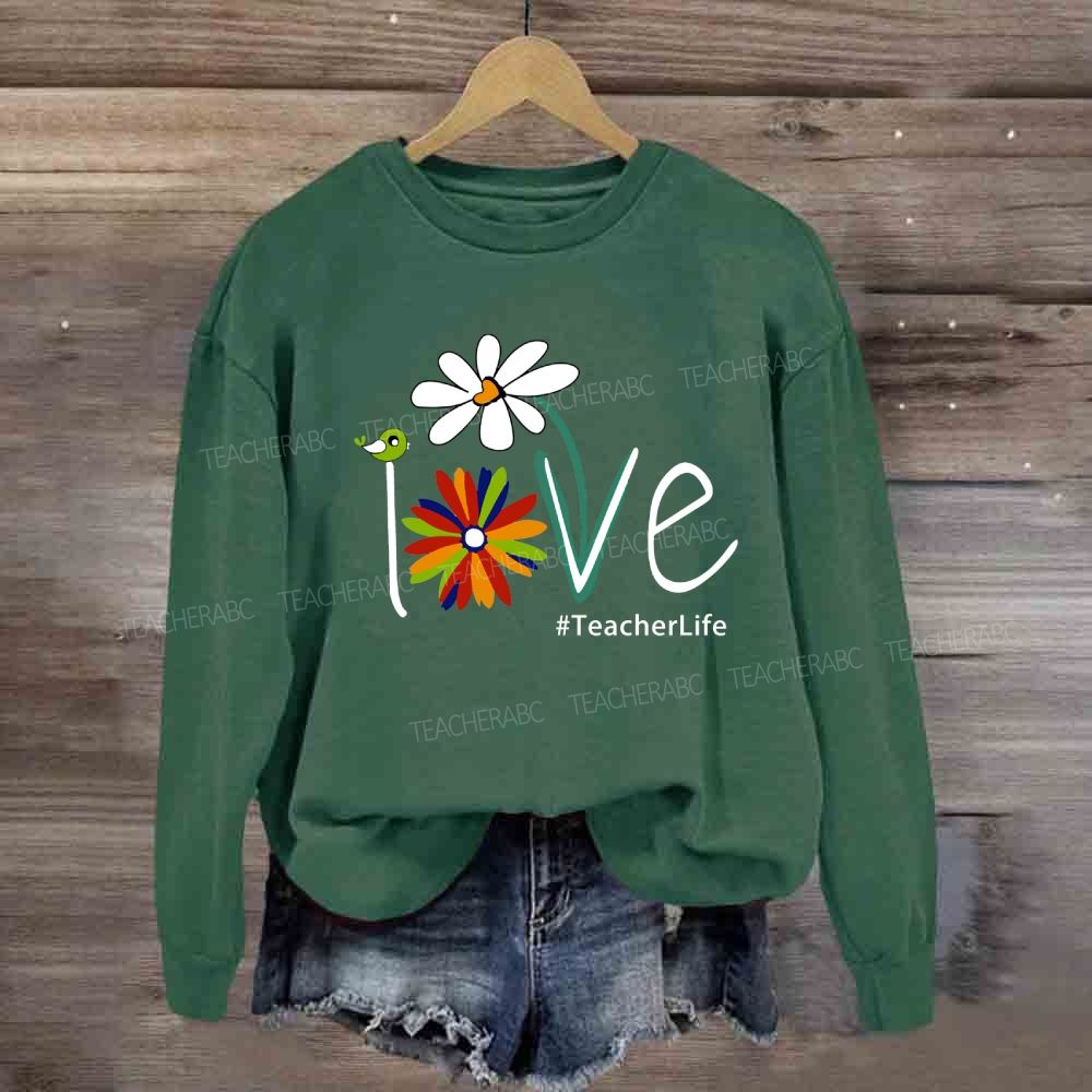 Love Teacher life Sweatshirt