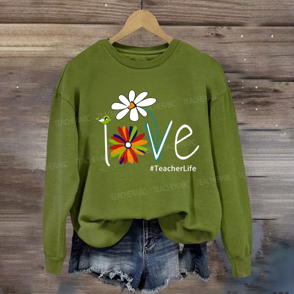 Love Teacher life Sweatshirt