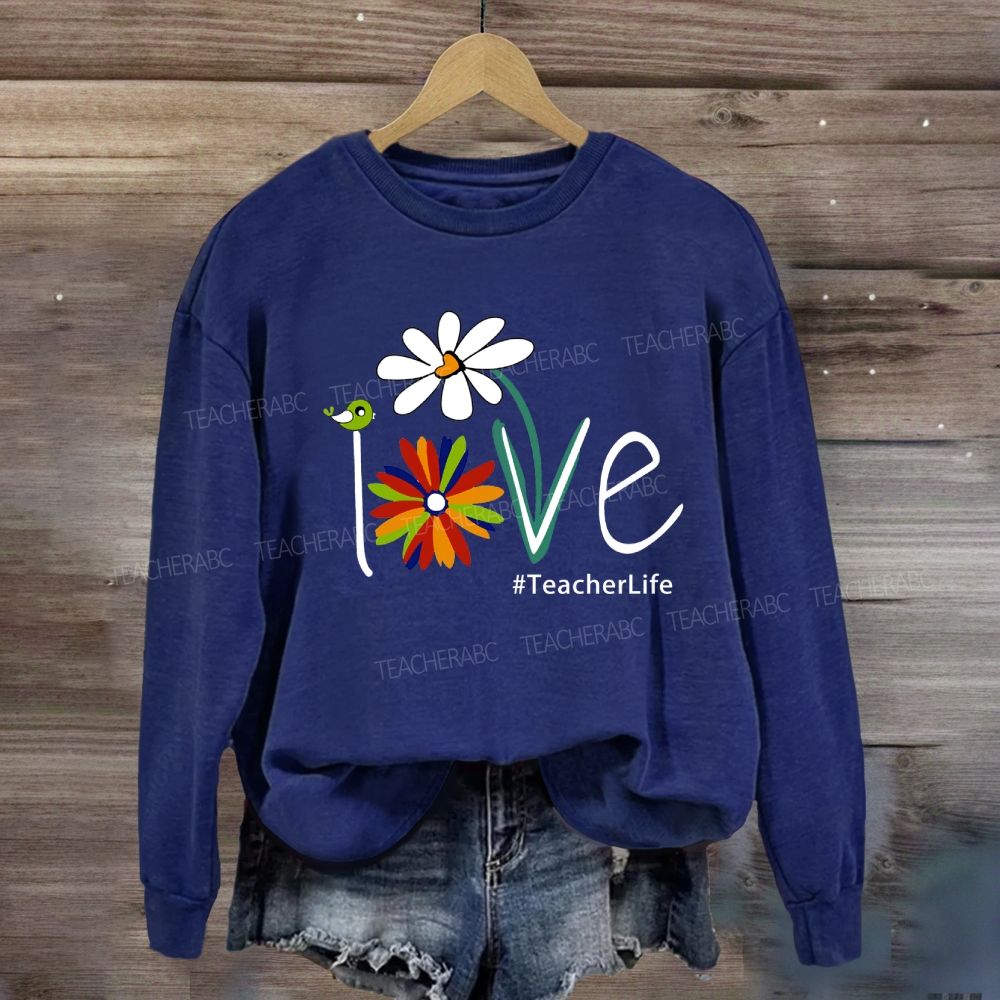 Love Teacher life Sweatshirt