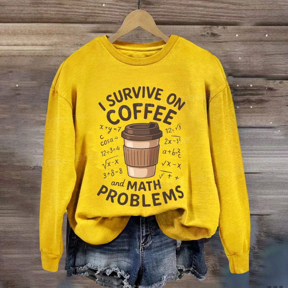 I Survive On Coffee Math Problems Sweatshirt