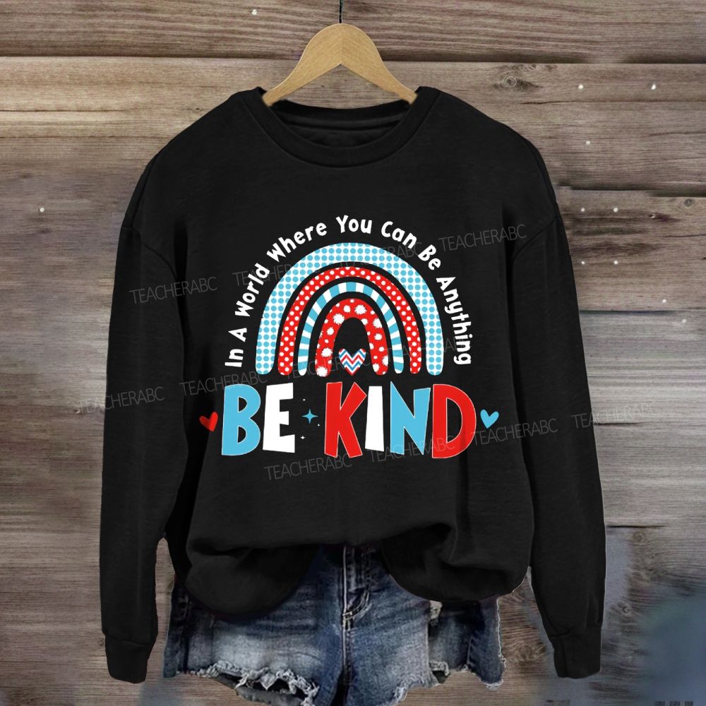 In A World You Can Be Kind Sweatshirt