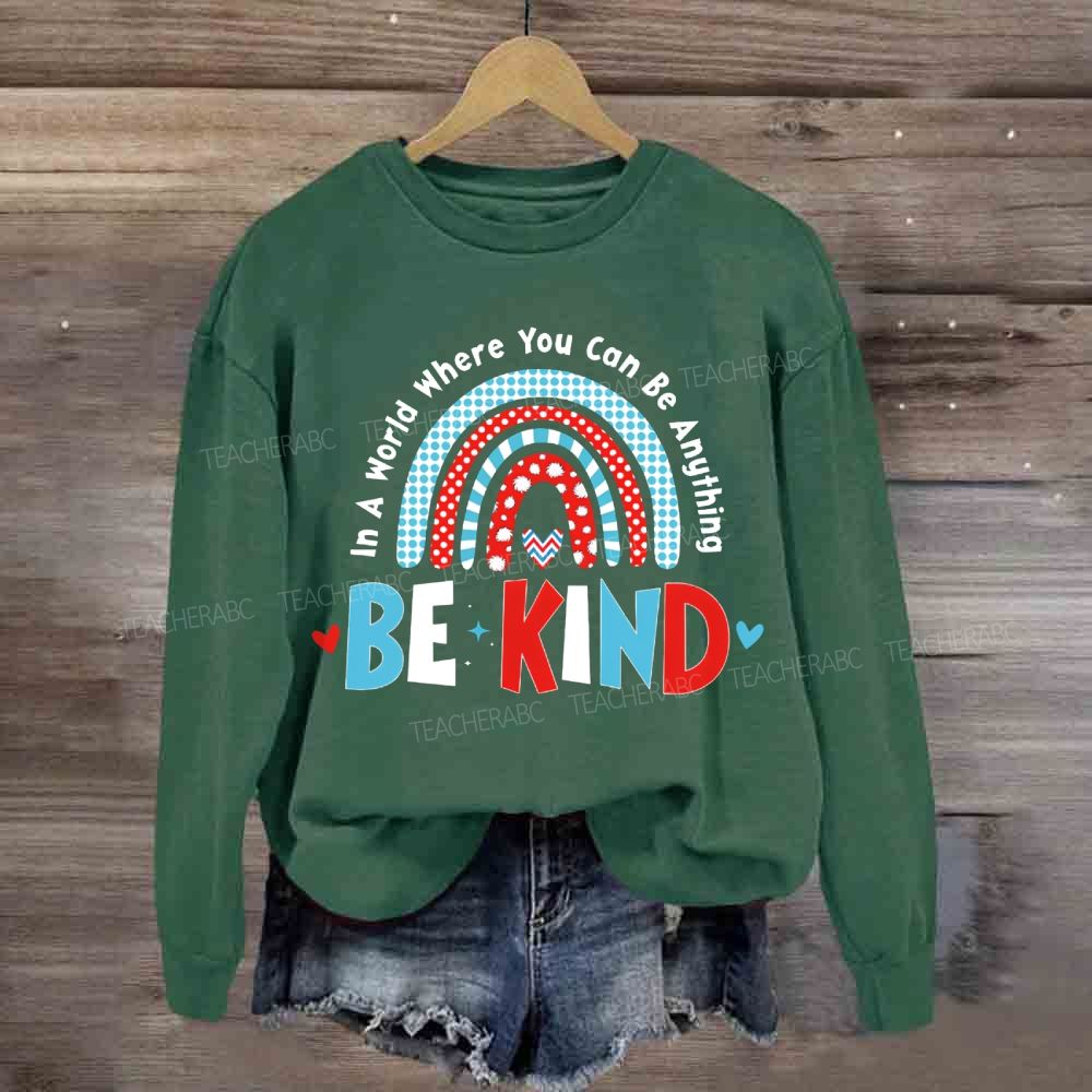 In A World You Can Be Kind Sweatshirt