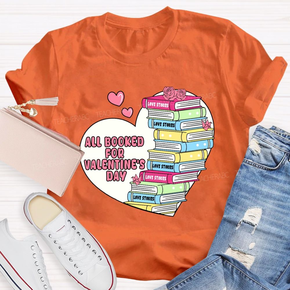 All Booked For Valentine'S Day Teacher T-Shirt