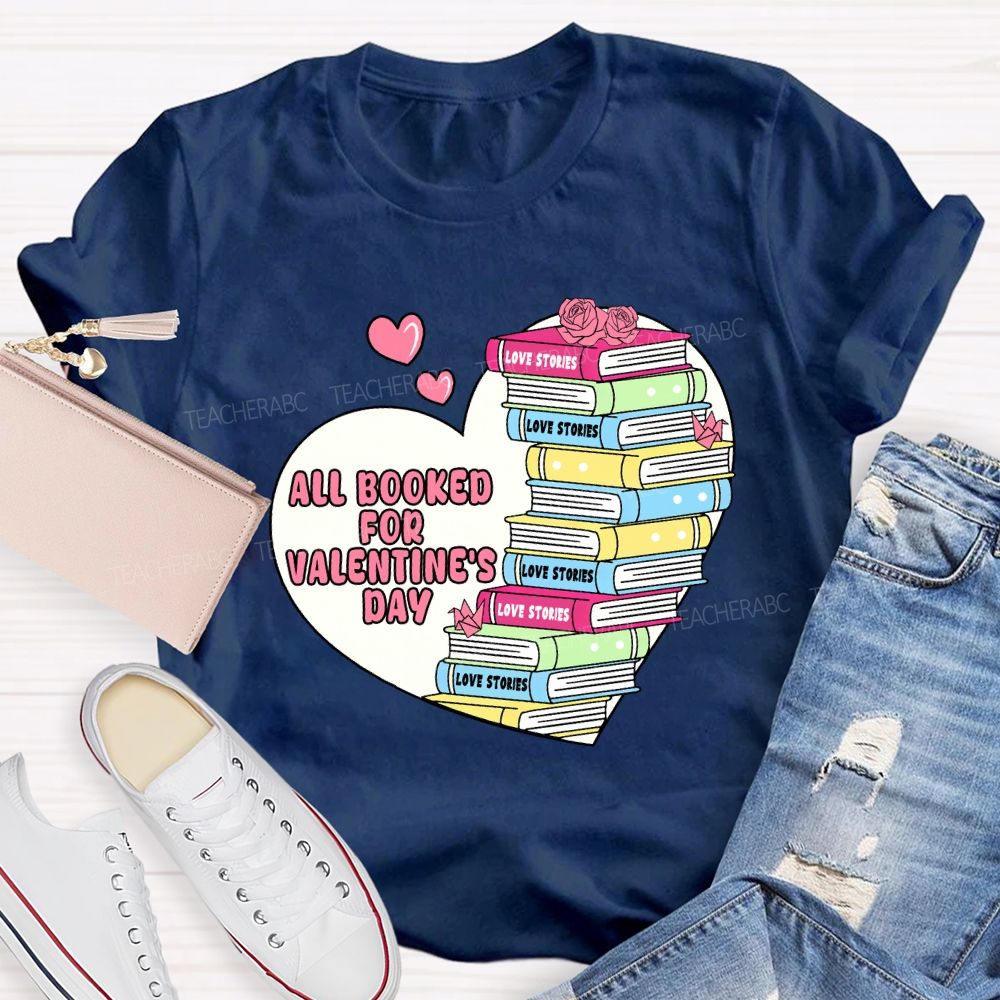 All Booked For Valentine'S Day Teacher T-Shirt