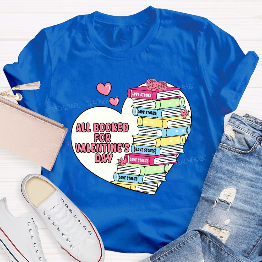 All Booked For Valentine'S Day Teacher T-Shirt