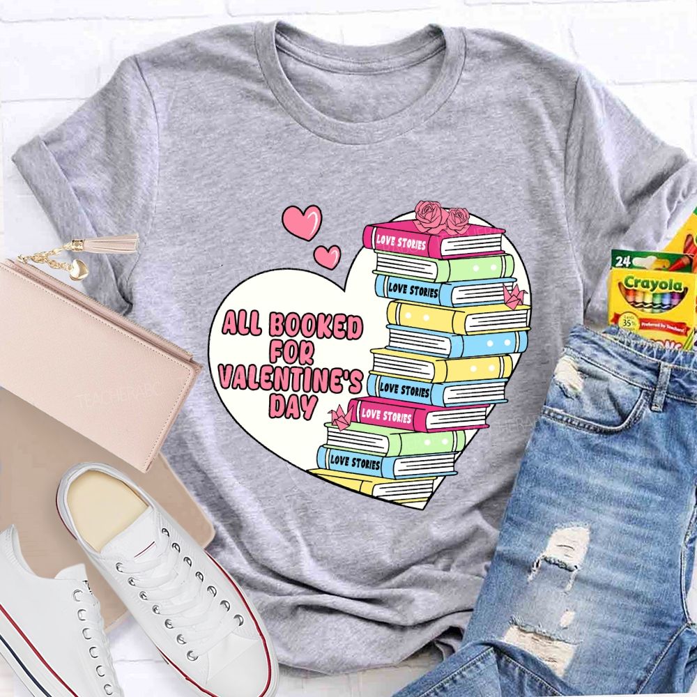 All Booked For Valentine'S Day Teacher T-Shirt