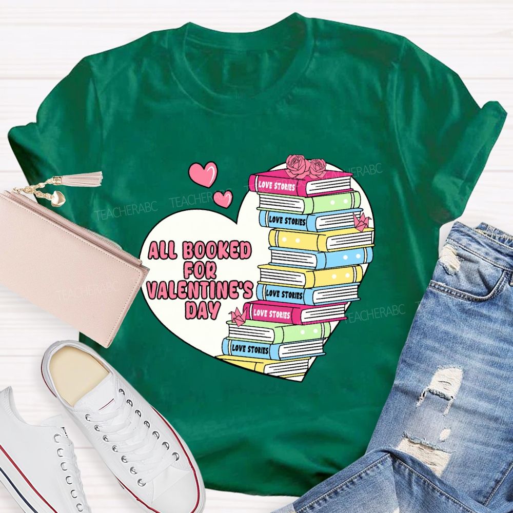 All Booked For Valentine'S Day Teacher T-Shirt