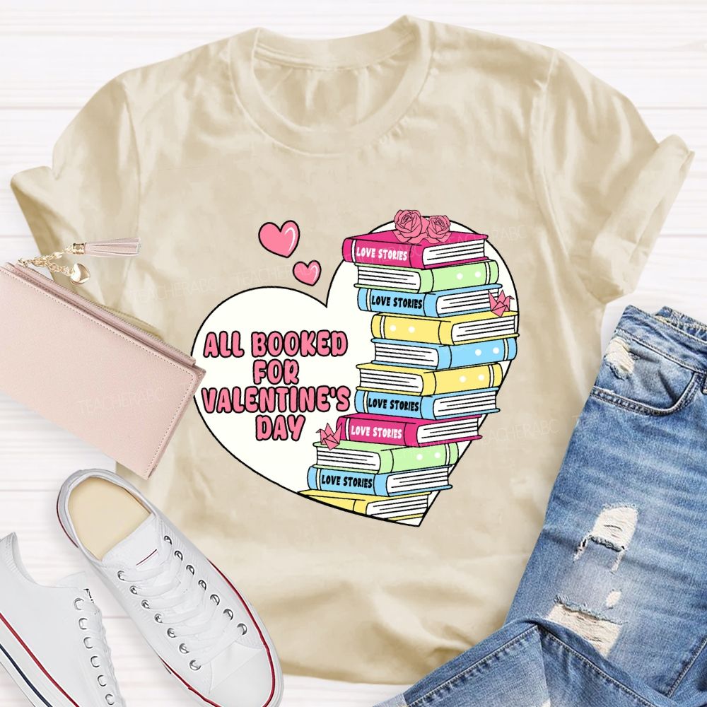 All Booked For Valentine'S Day Teacher T-Shirt