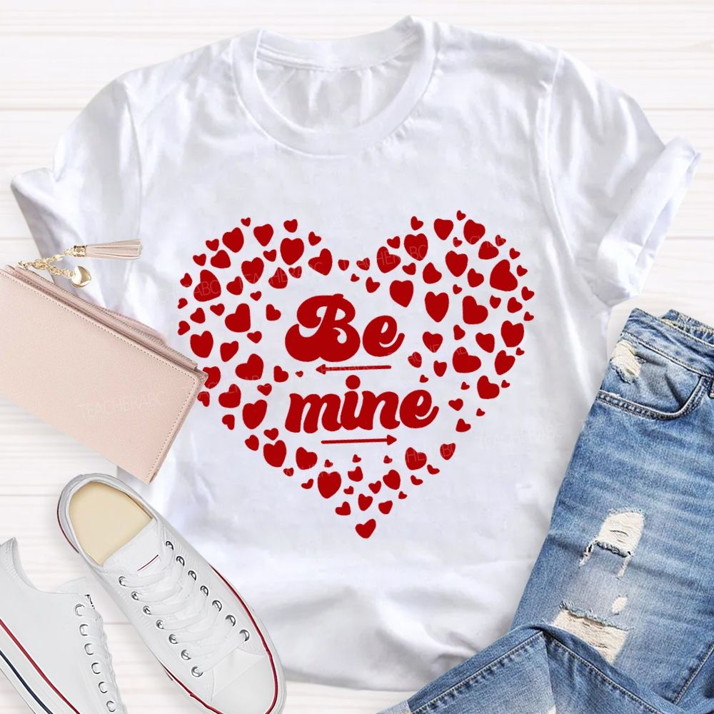 Be Mine With Heart Teacher T-shirt
