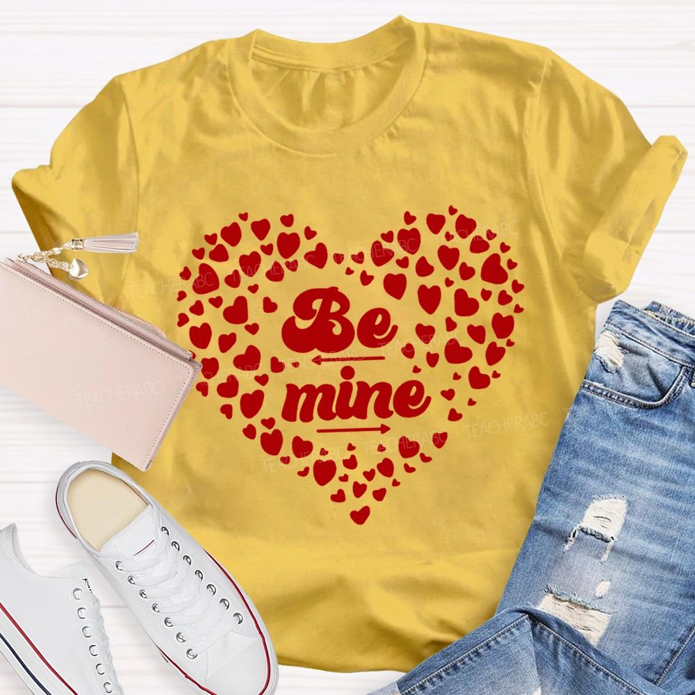 Be Mine With Heart Teacher T-shirt