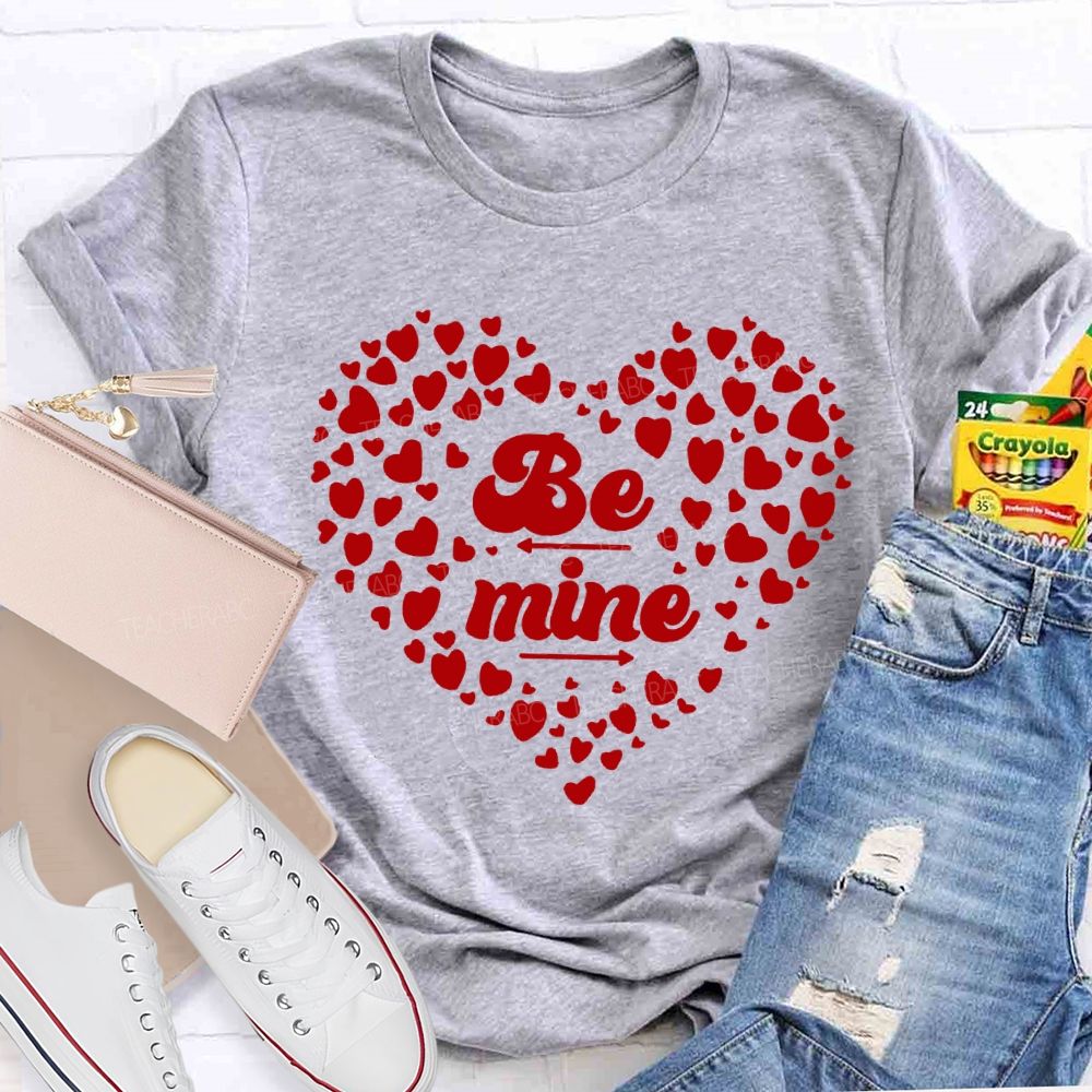 Be Mine With Heart Teacher T-shirt