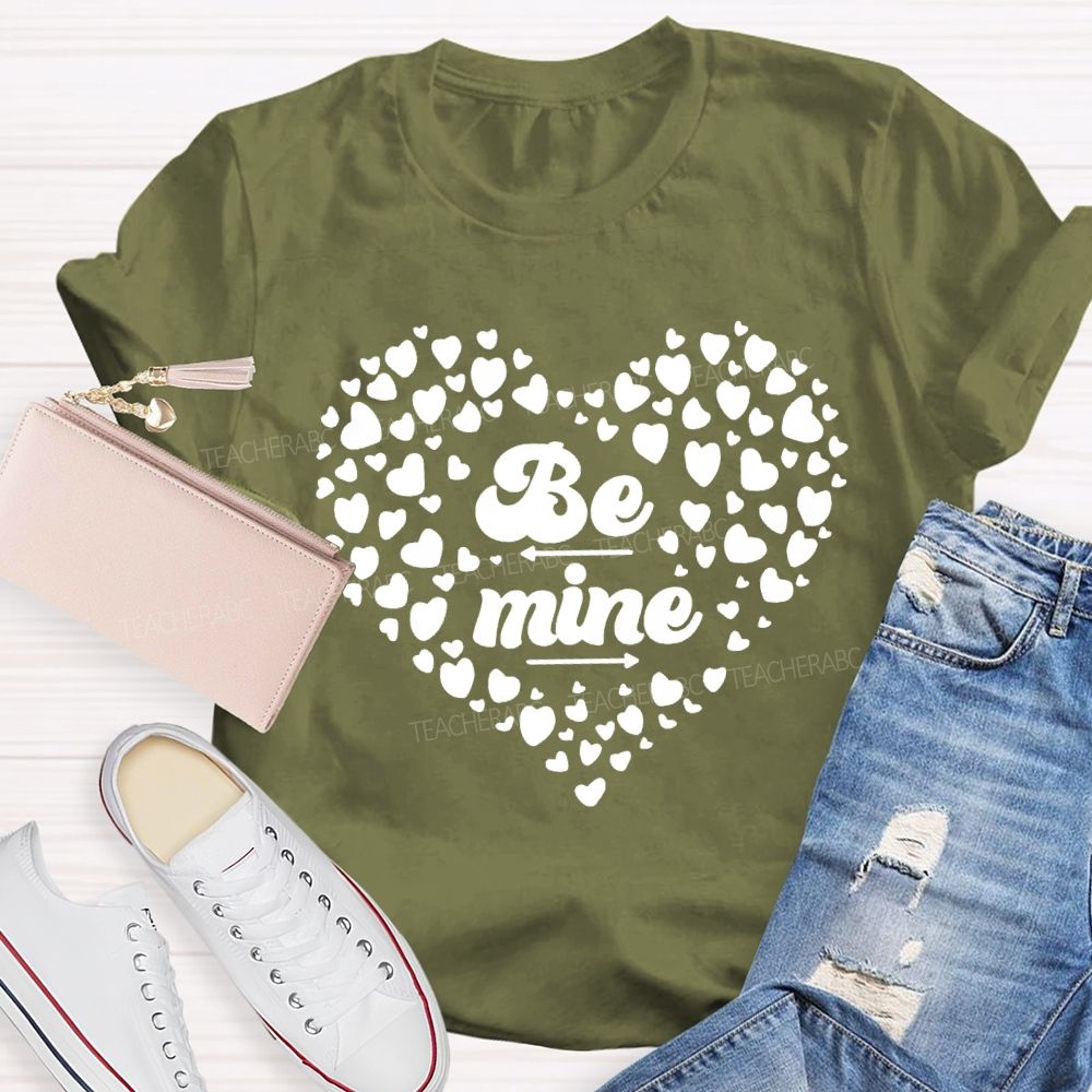 Be Mine With Heart Teacher T-shirt