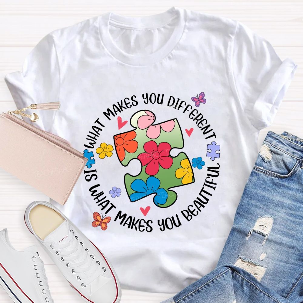 What Makes You Different Is What Makes You Beautiful Teacher T-Shirt