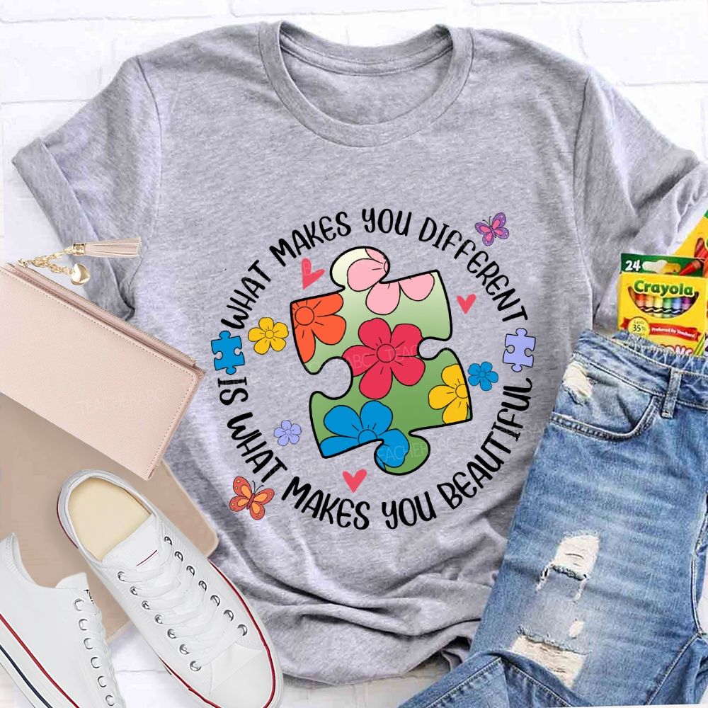 What Makes You Different Is What Makes You Beautiful Teacher T-Shirt