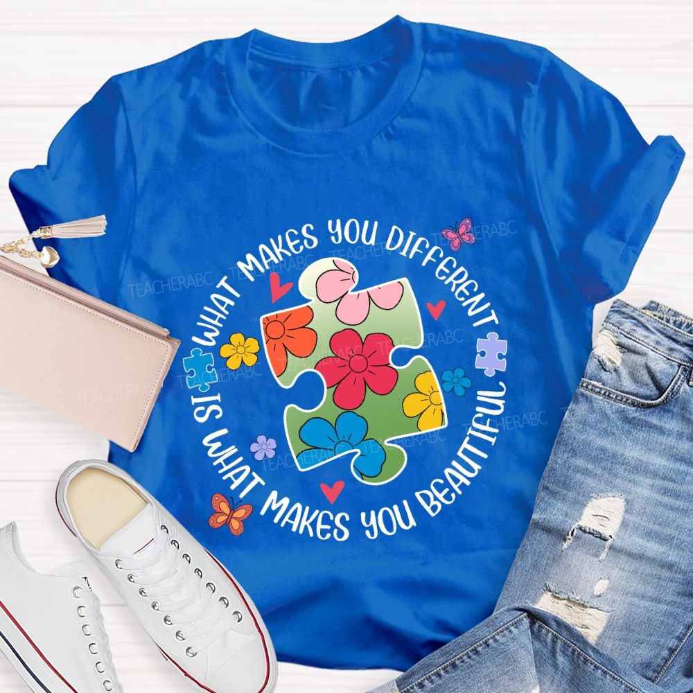 What Makes You Different Is What Makes You Beautiful Teacher T-Shirt