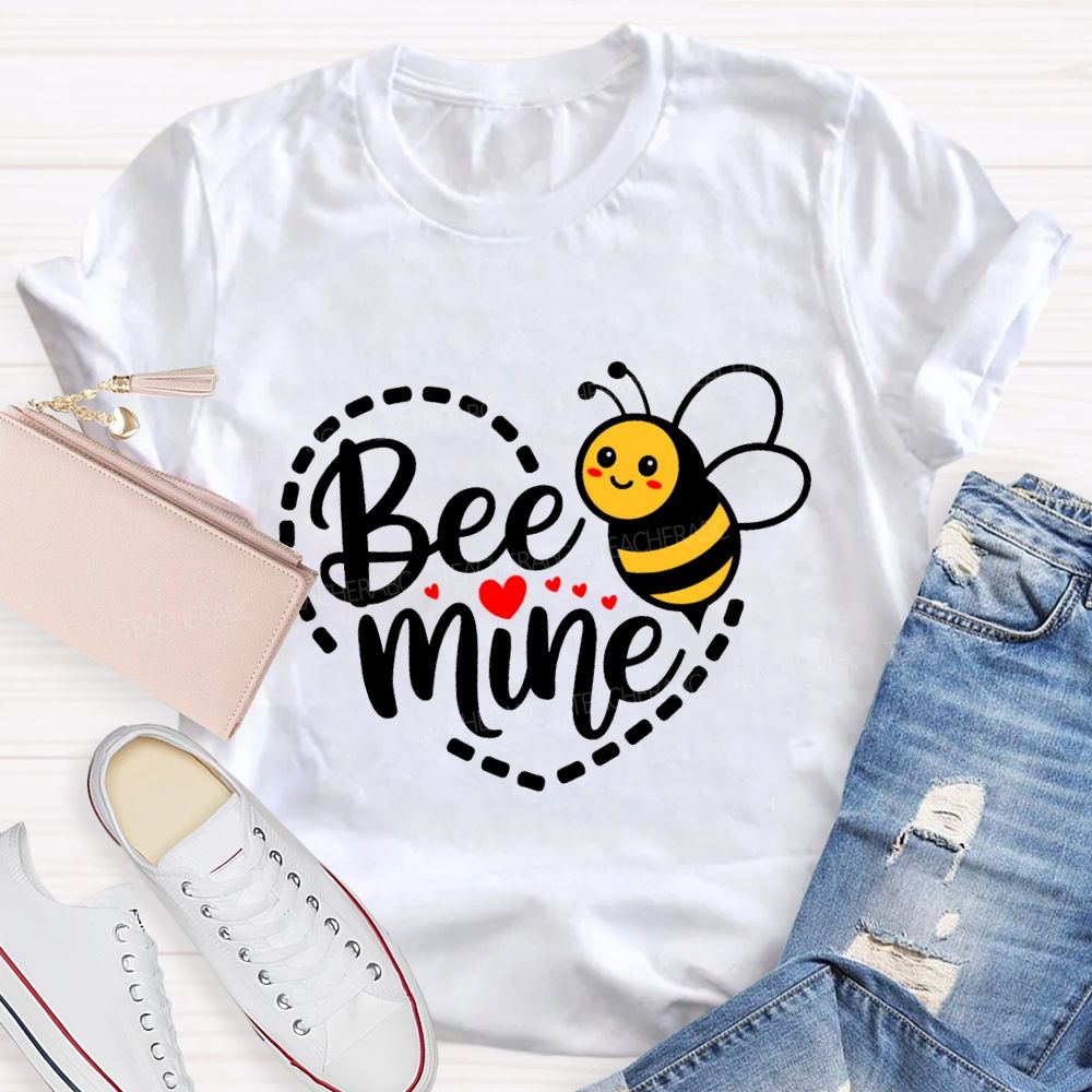 Bee Mine Cute Bee Teacher T-shirt