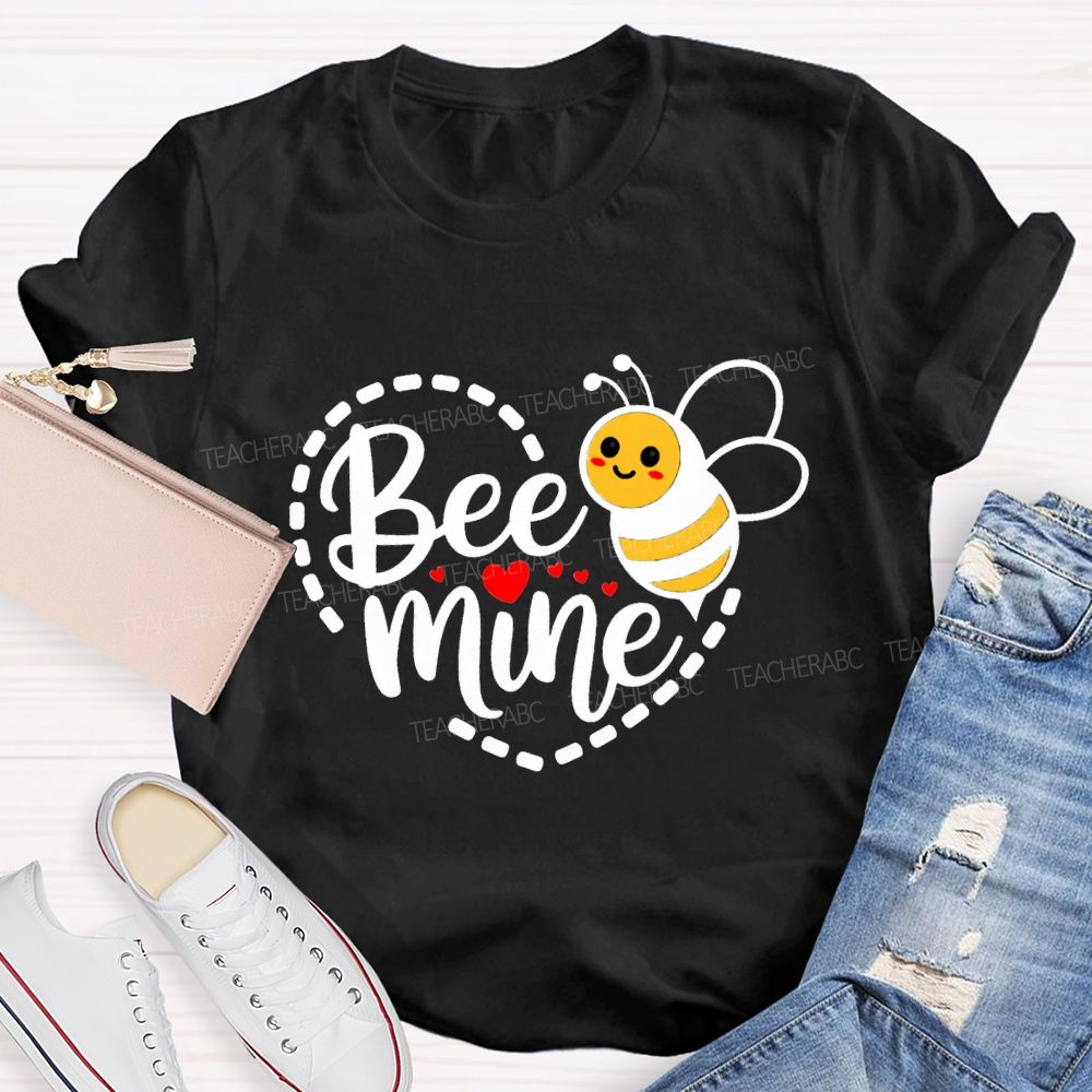 Bee Mine Cute Bee Teacher T-shirt
