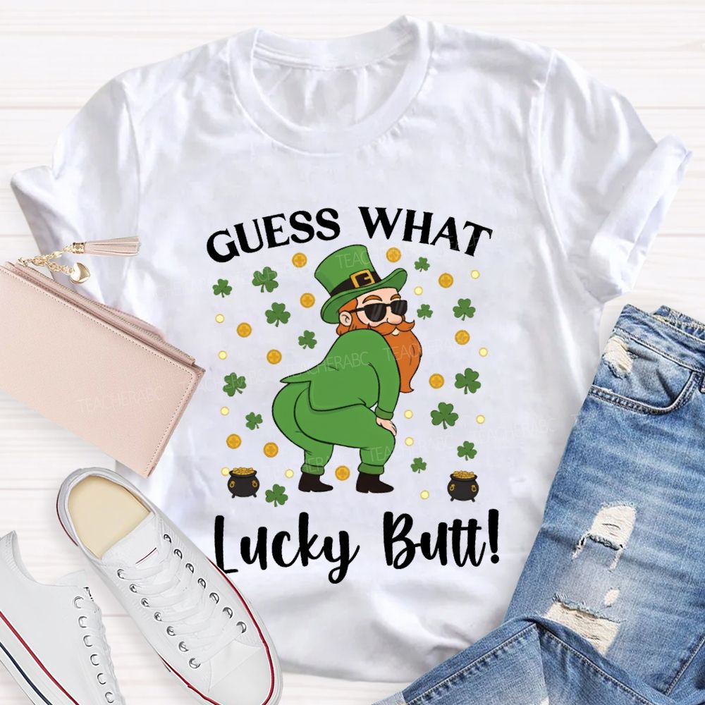 Guess What Lucky Butt Magic Hat And Clover Teacher T-shirt