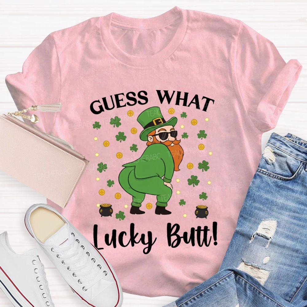 Guess What Lucky Butt Magic Hat And Clover Teacher T-shirt