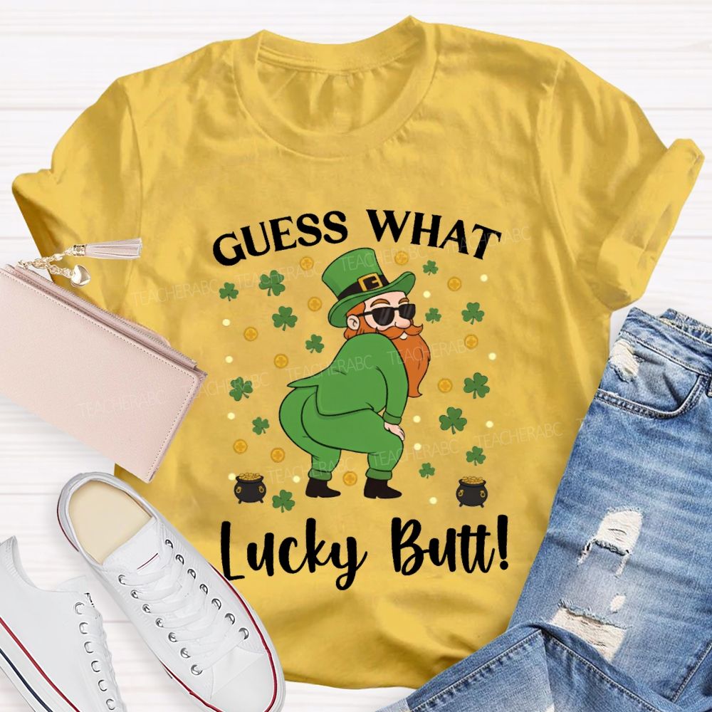 Guess What Lucky Butt Magic Hat And Clover Teacher T-shirt