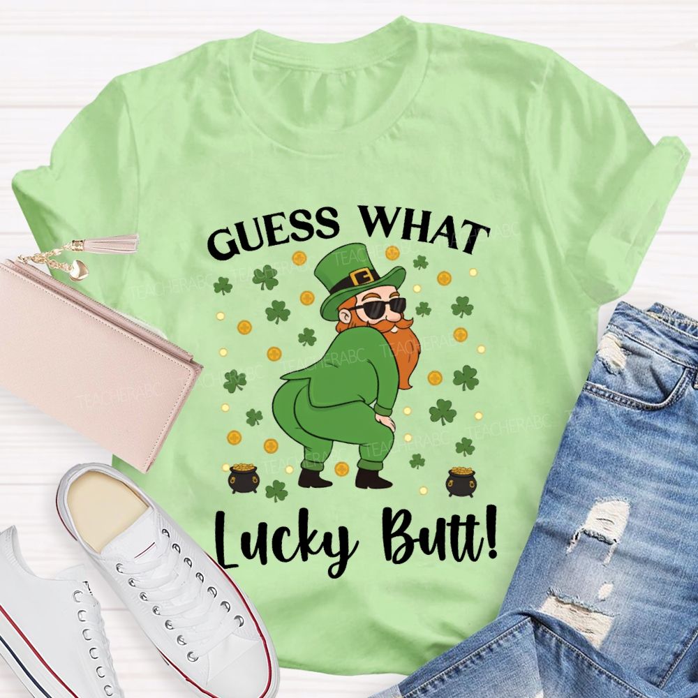 Guess What Lucky Butt Magic Hat And Clover Teacher T-shirt